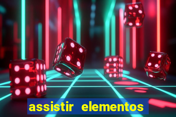 assistir elementos completo dublado